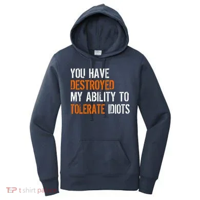 Destroyed Ability Tolerate Idiots Women's Hoodie