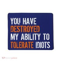 Destroyed Ability Tolerate Idiots Mousepad thumb 0