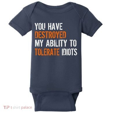 Destroyed Ability Tolerate Idiots Baby Bodysuit