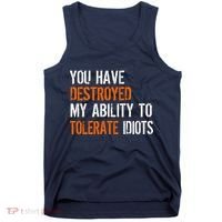 Destroyed Ability Tolerate Idiots Tank Top thumb 0