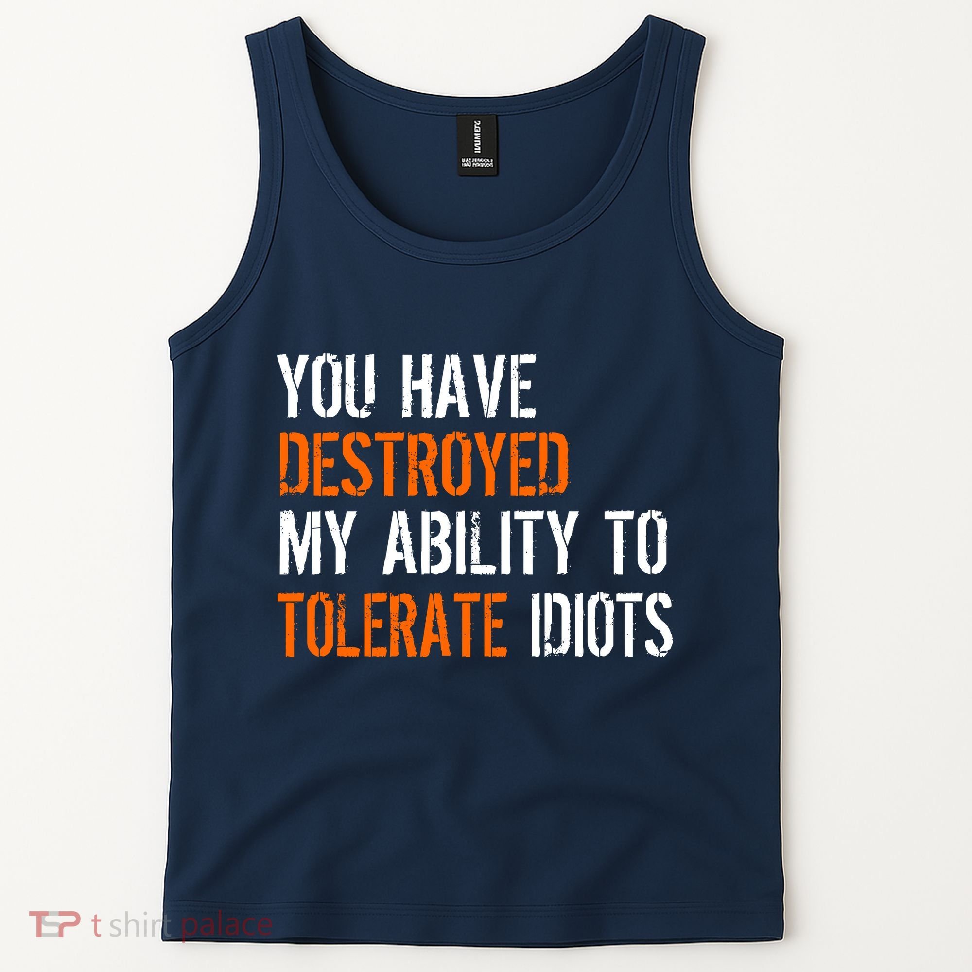 Destroyed Ability Tolerate Idiots Tank Top