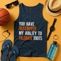 Destroyed Ability Tolerate Idiots Tank Top thumb 4