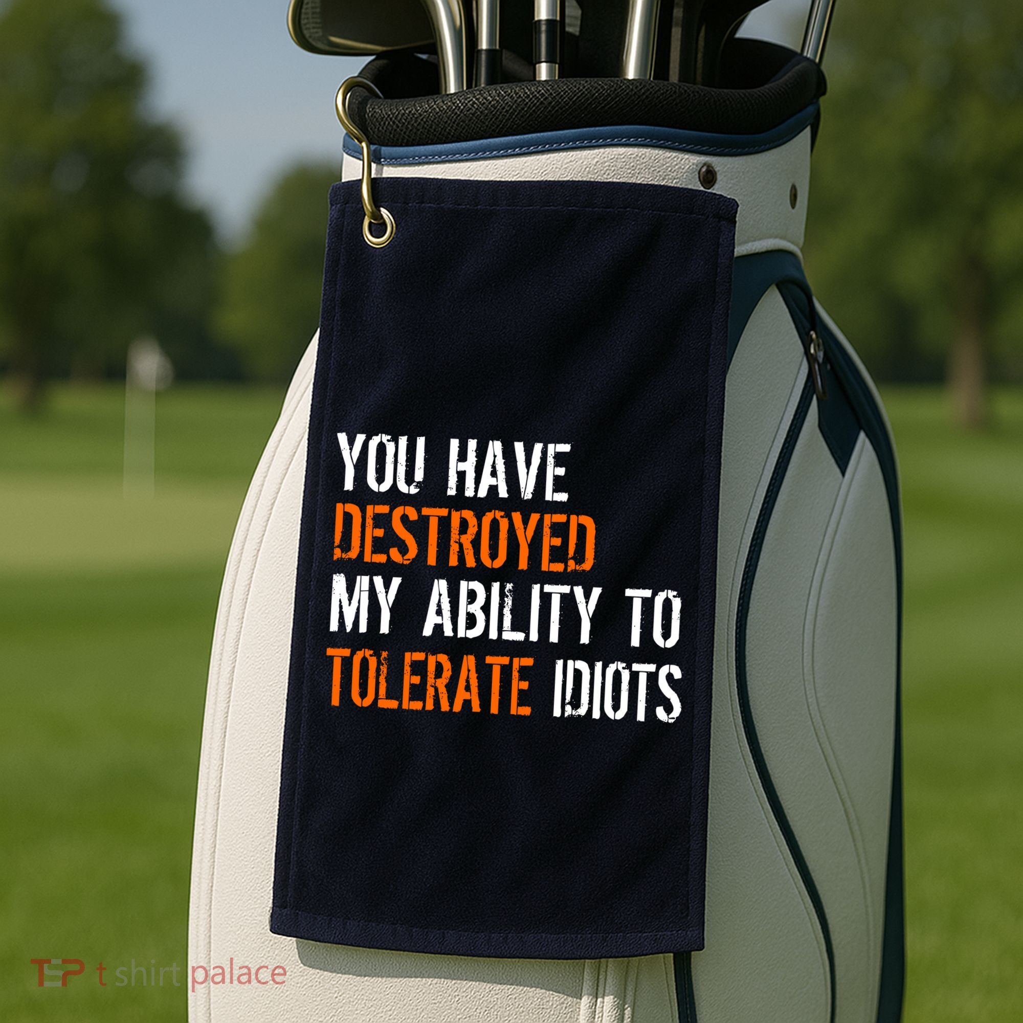 Destroyed Ability Tolerate Idiots Golf Towel