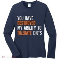 Destroyed Ability Tolerate Idiots Women's Long Sleeve Shirt thumb 0