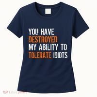 Destroyed Ability Tolerate Idiots Women's T-Shirt thumb 0