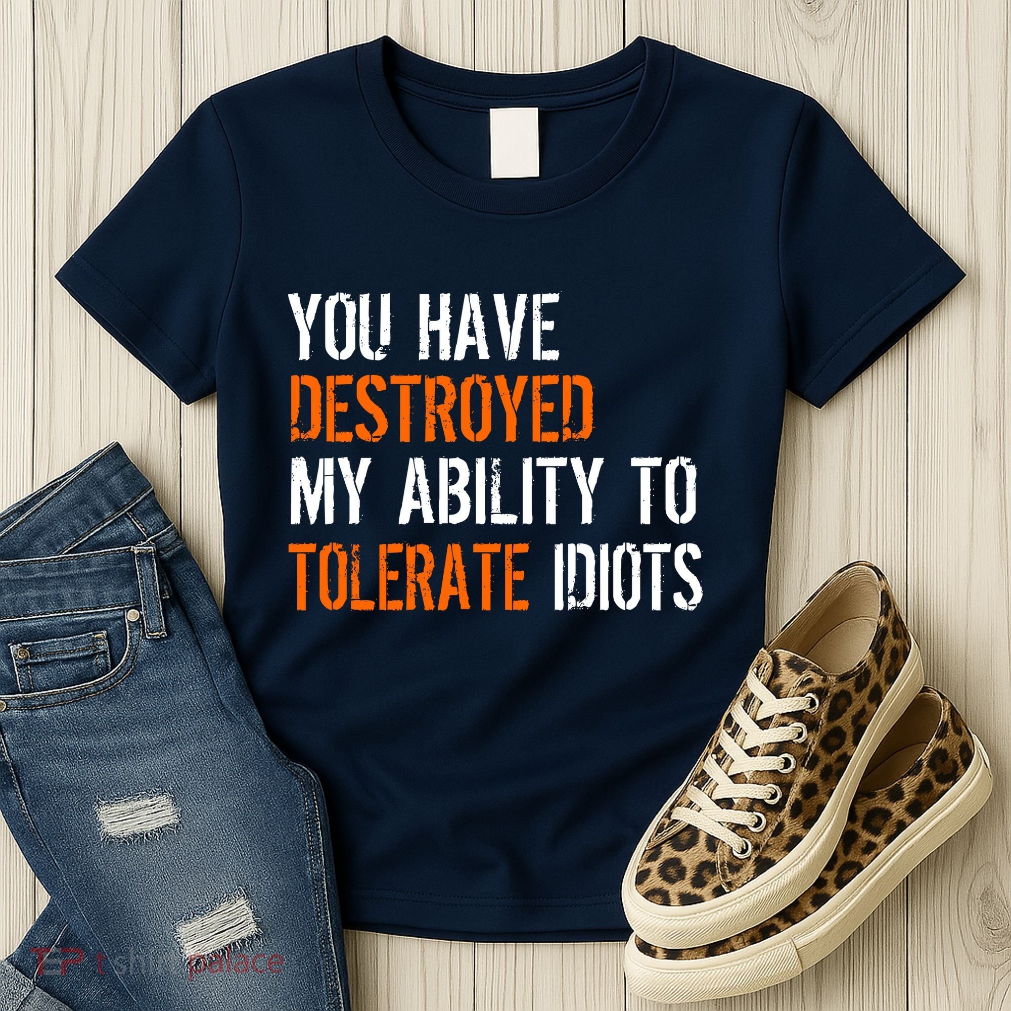 Destroyed Ability Tolerate Idiots Women's T-Shirt