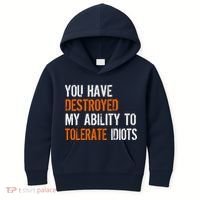Destroyed Ability Tolerate Idiots Kids Hoodie thumb 0