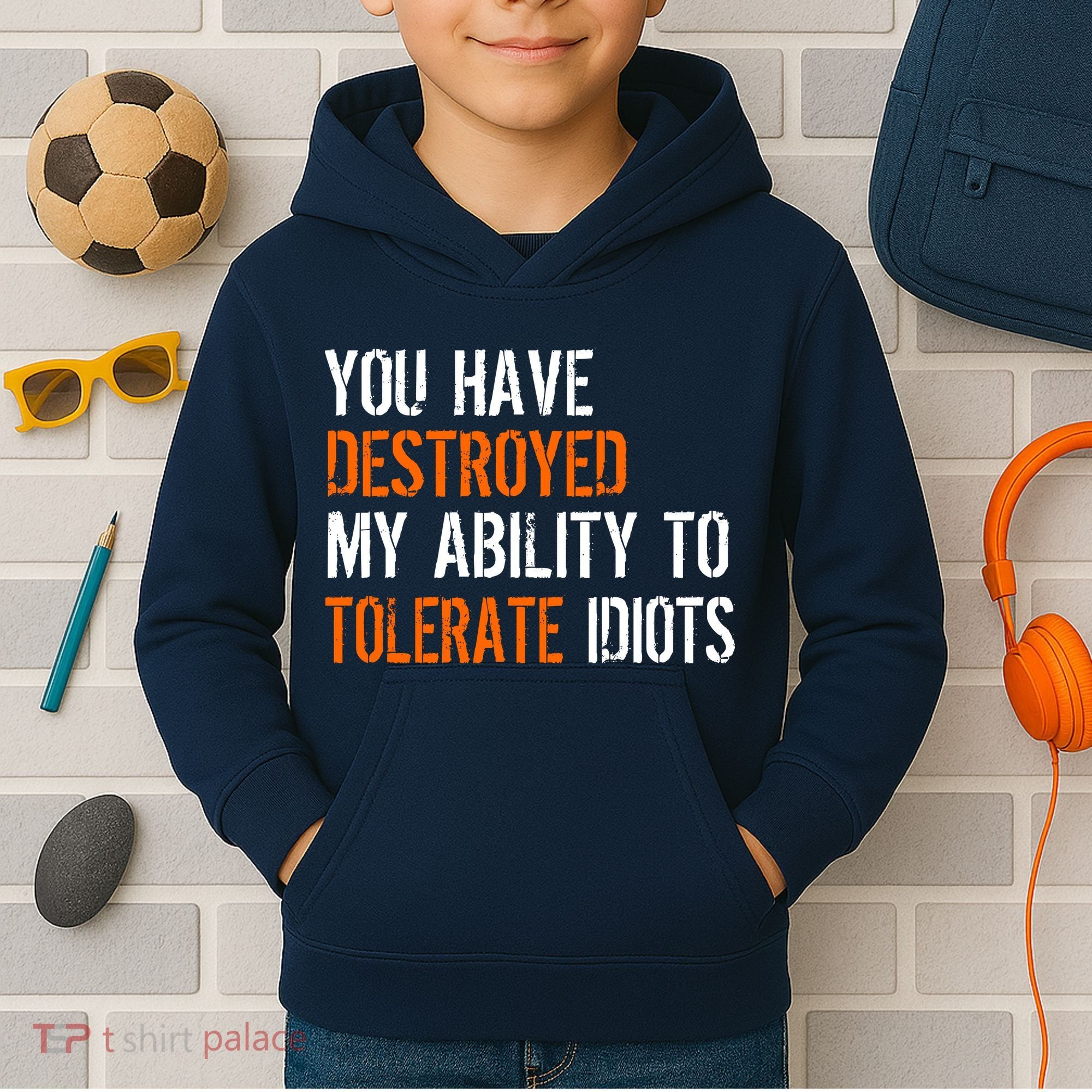 Destroyed Ability Tolerate Idiots Kids Hoodie