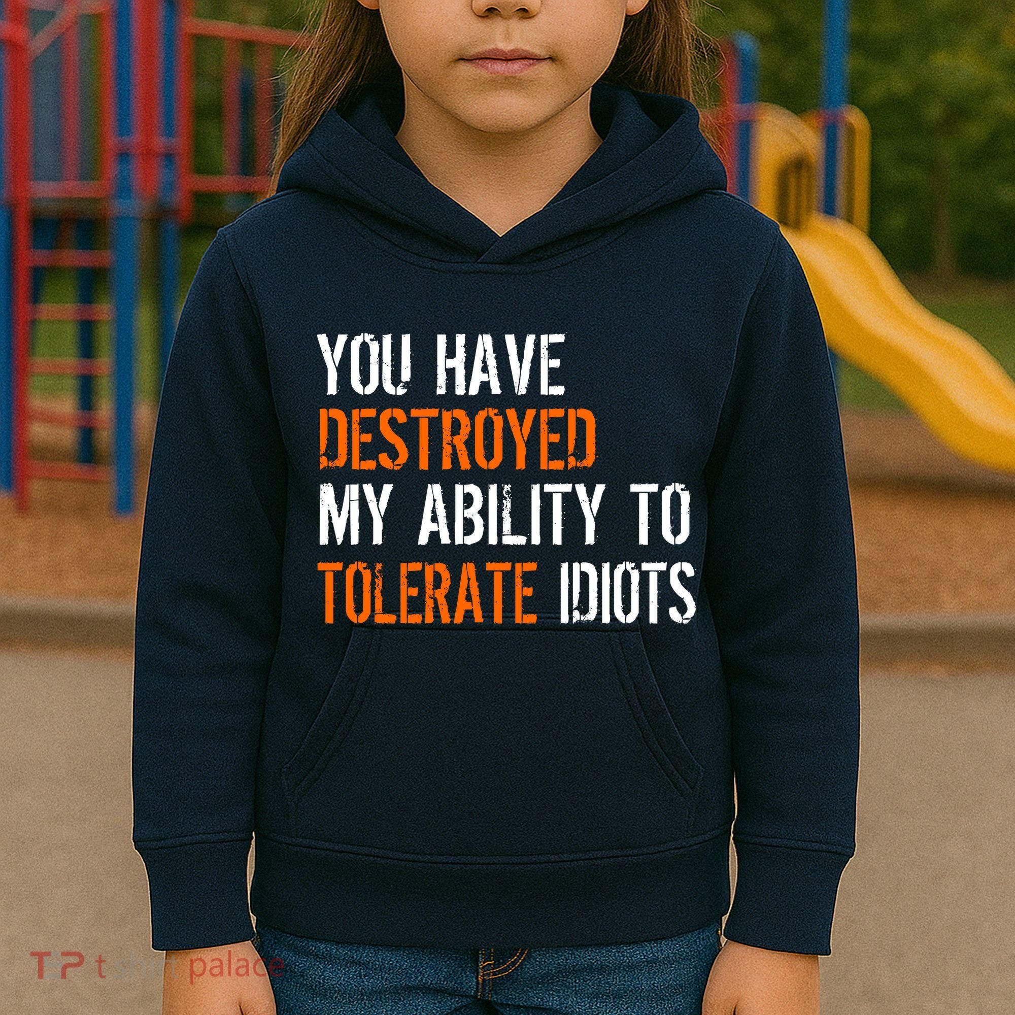 Destroyed Ability Tolerate Idiots Kids Hoodie