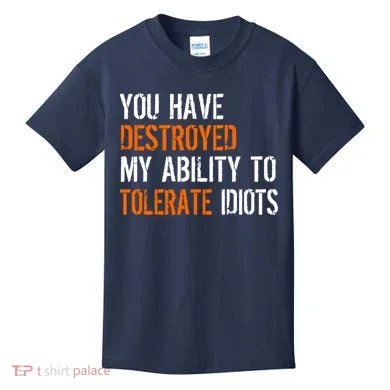 Destroyed Ability Tolerate Idiots Kids T-Shirt