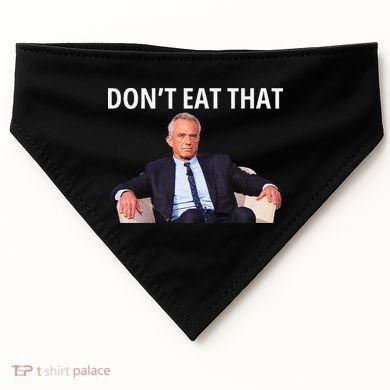 DonT Eat That Maha Robert Kennedy Rfk Jr Gift USA-Made Doggie Bandana