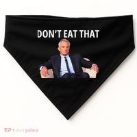 DonT Eat That Maha Robert Kennedy Rfk Jr Gift USA-Made Doggie Bandana thumb 0