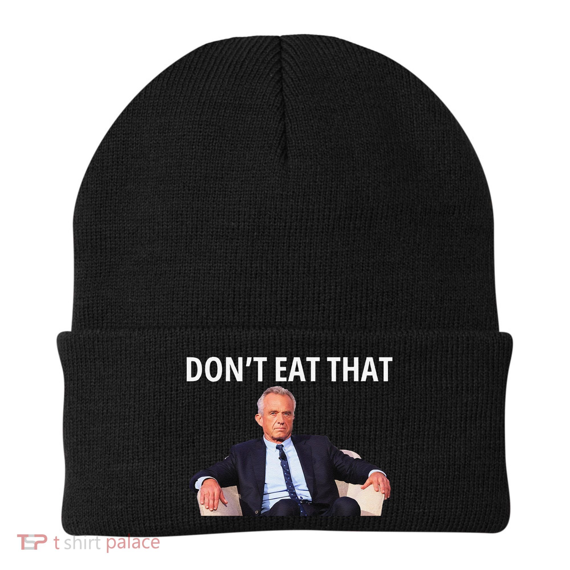 DonT Eat That Maha Robert Kennedy Rfk Jr Gift Beanie