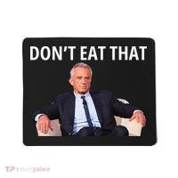DonT Eat That Maha Robert Kennedy Rfk Jr Gift Mousepad thumb 0
