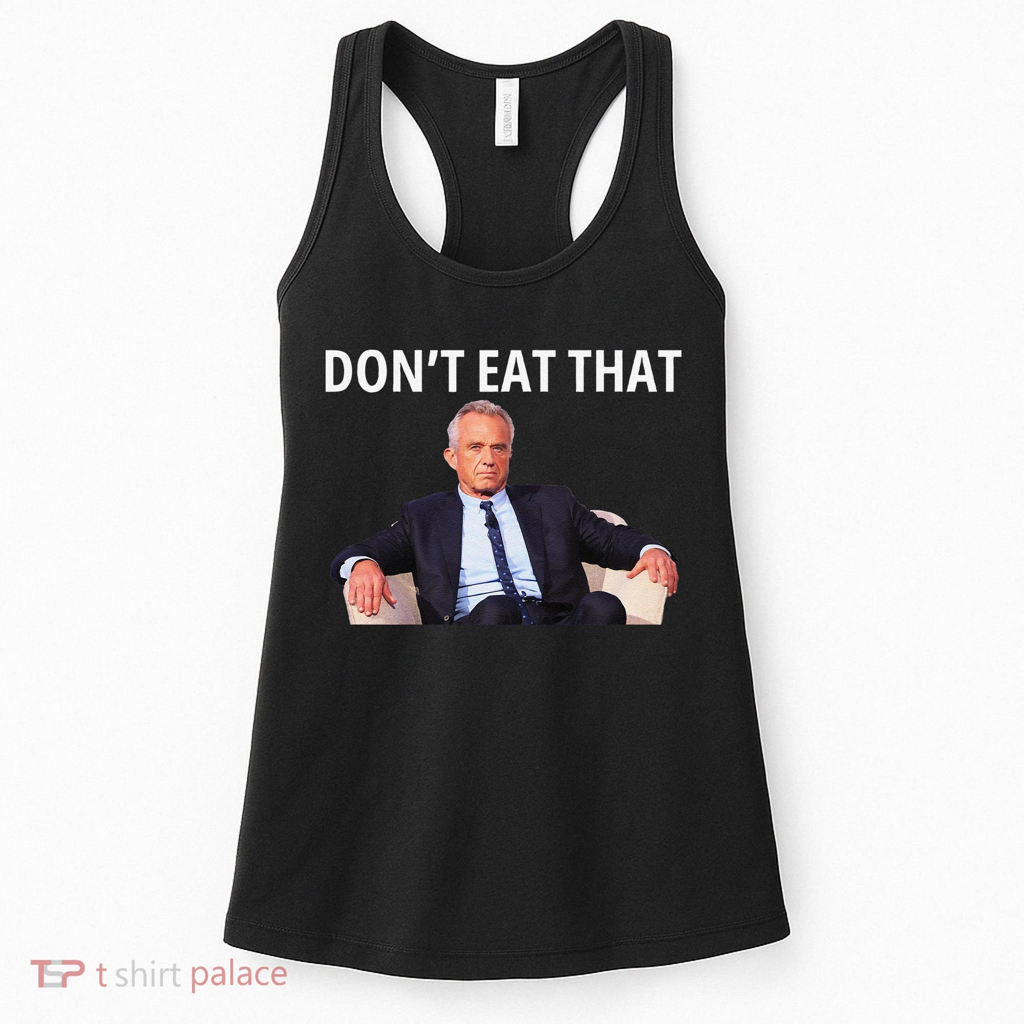 DonT Eat That Maha Robert Kennedy Rfk Jr Gift Women's Tank Top