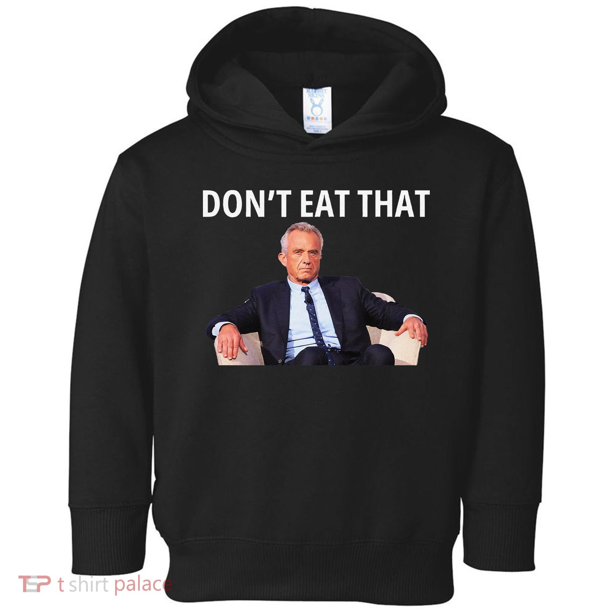DonT Eat That Maha Robert Kennedy Rfk Jr Gift Toddler Hoodie