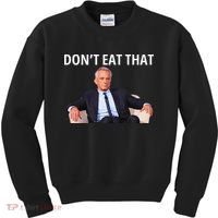 DonT Eat That Maha Robert Kennedy Rfk Jr Gift Kids Sweatshirt thumb 0