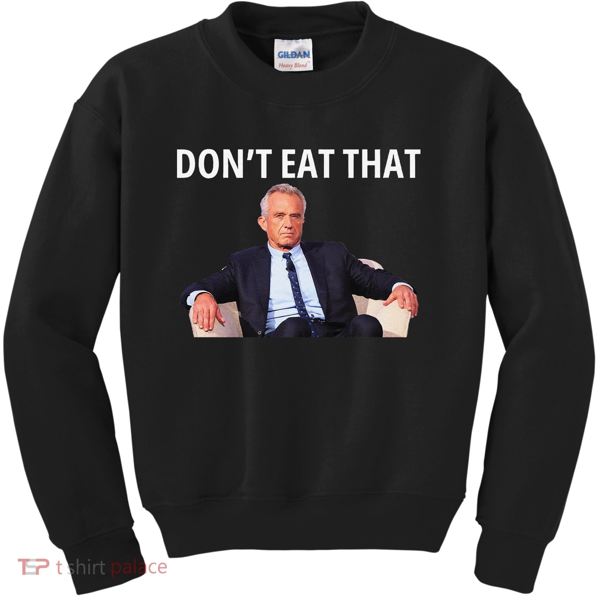 DonT Eat That Maha Robert Kennedy Rfk Jr Gift Kids Sweatshirt