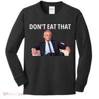 DonT Eat That Maha Robert Kennedy Rfk Jr Gift Kids Long Sleeve Shirt thumb 0
