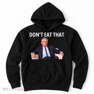 DonT Eat That Maha Robert Kennedy Rfk Jr Hoodie