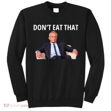 DonT Eat That Maha Robert Kennedy Rfk Jr Sweatshirt
