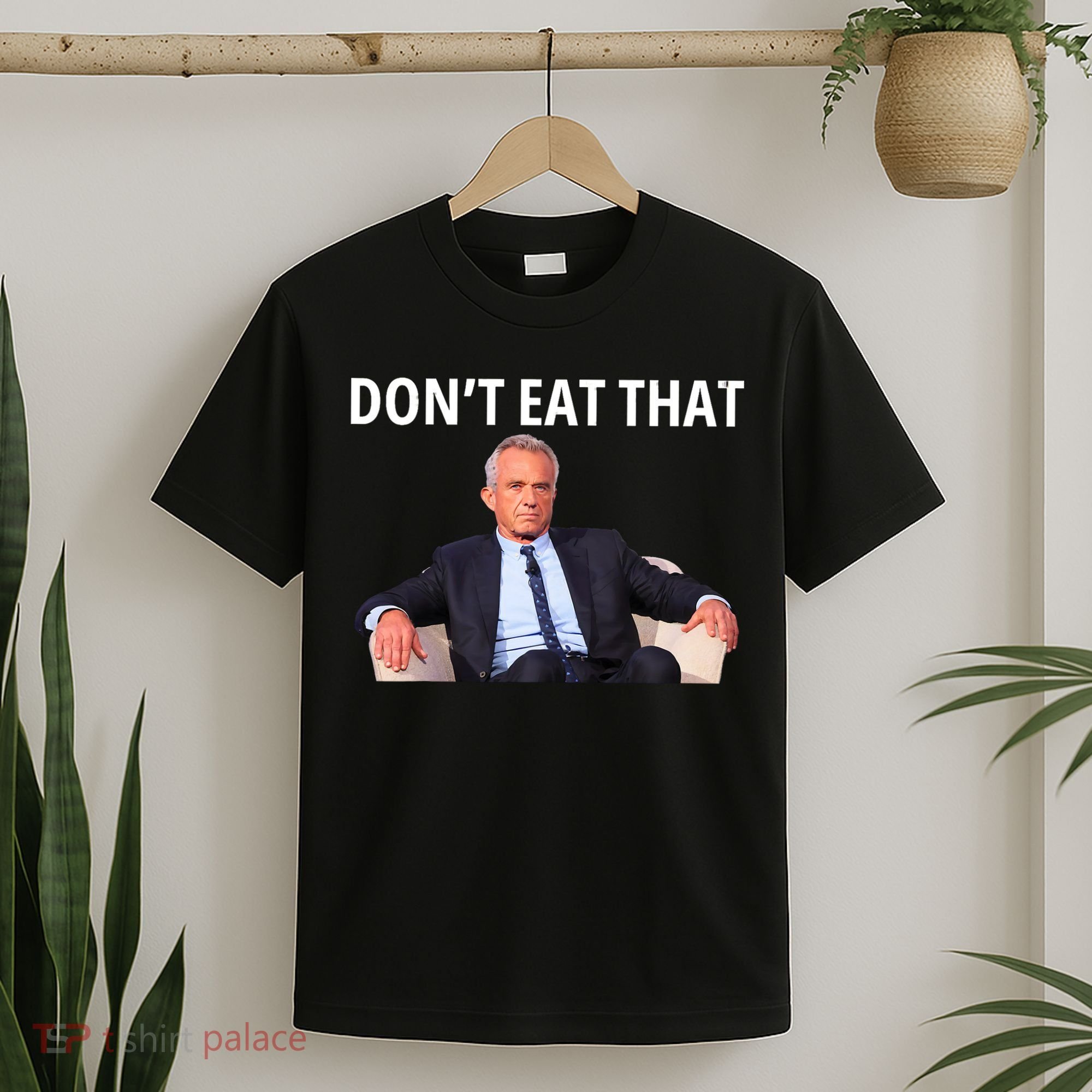 DonT Eat That Maha Robert Kennedy Rfk Jr T-Shirt