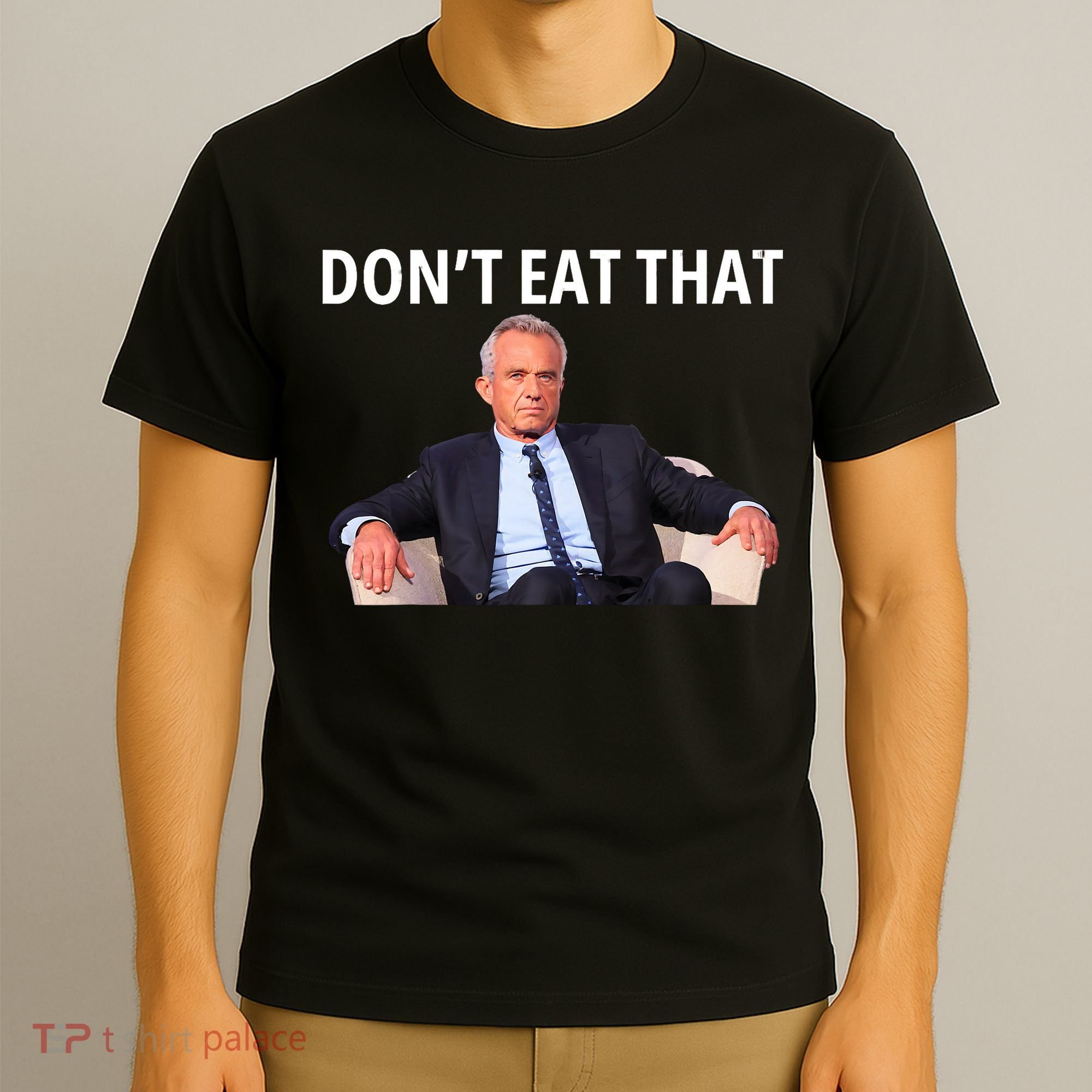 DonT Eat That Maha Robert Kennedy Rfk Jr T-Shirt
