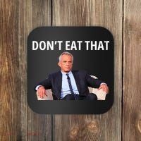 DonT Eat That Maha Robert Kennedy Rfk Jr Coaster thumb 0