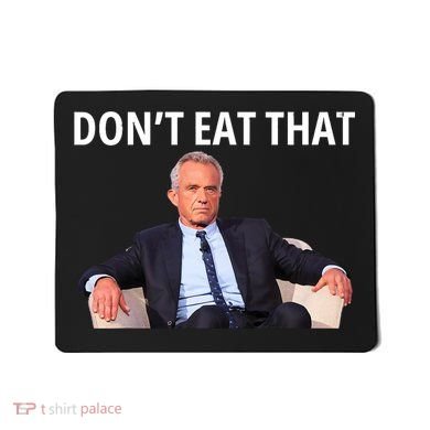 DonT Eat That Maha Robert Kennedy Rfk Jr Mousepad