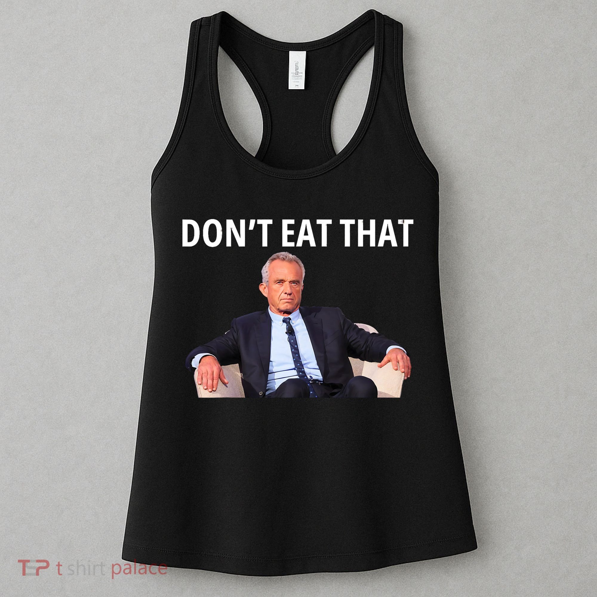 DonT Eat That Maha Robert Kennedy Rfk Jr Women's Tank Top