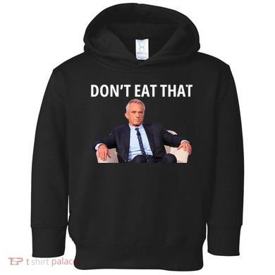 DonT Eat That Maha Robert Kennedy Rfk Jr Toddler Hoodie