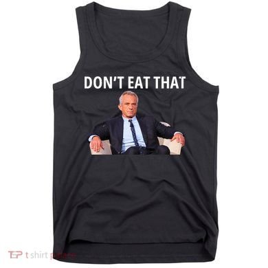 DonT Eat That Maha Robert Kennedy Rfk Jr Tank Top