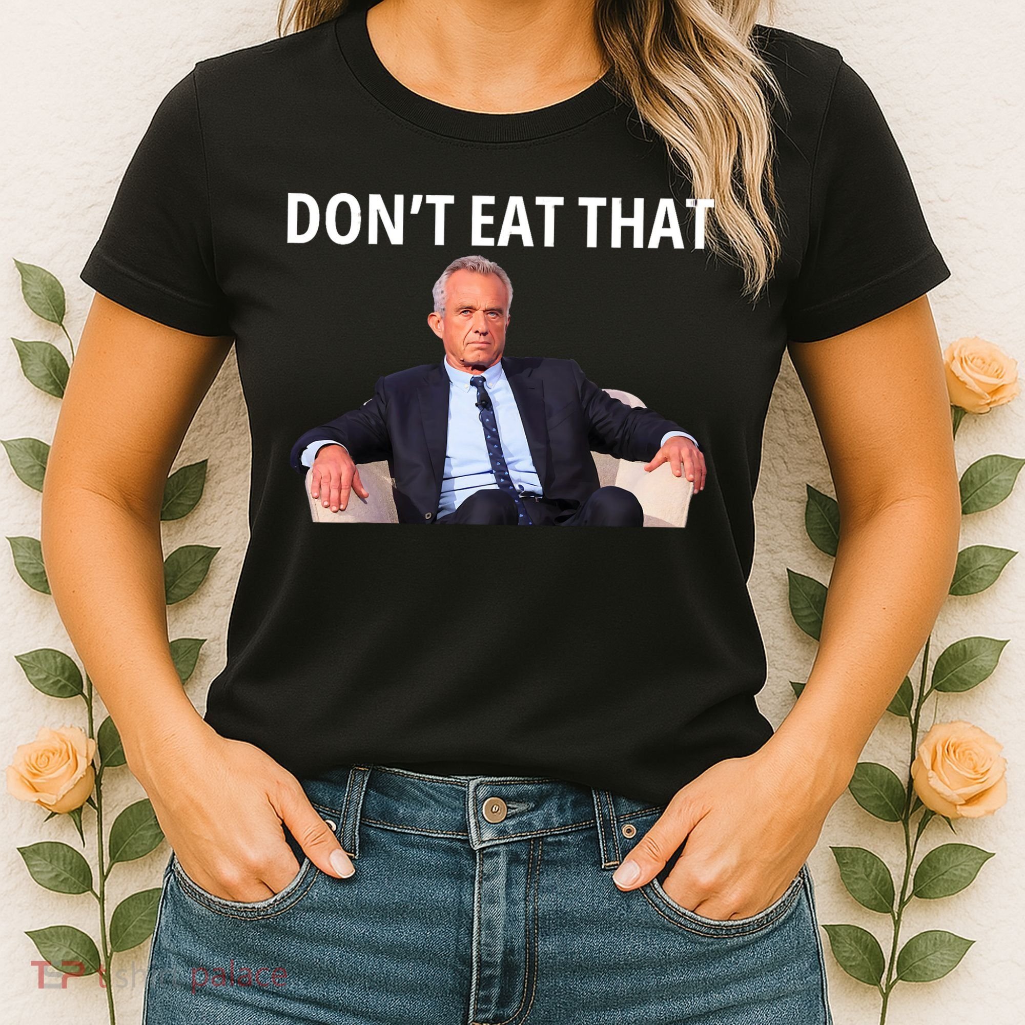 DonT Eat That Maha Robert Kennedy Rfk Jr Women's T-Shirt