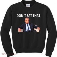 DonT Eat That Maha Robert Kennedy Rfk Jr Kids Sweatshirt thumb 0