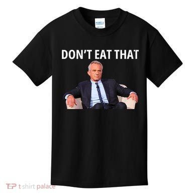 DonT Eat That Maha Robert Kennedy Rfk Jr Kids T-Shirt