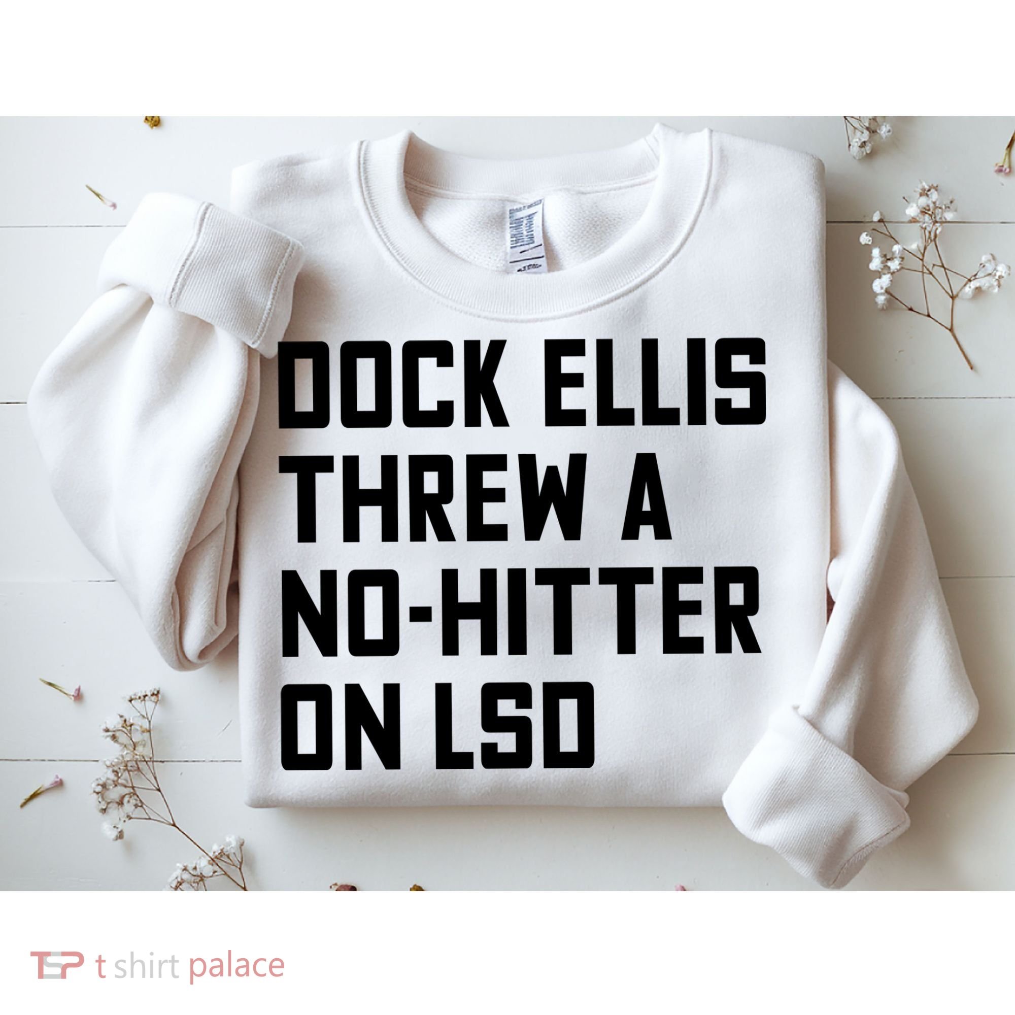 Dock Ellis Threw A Nohitter On Lsd Sweatshirt