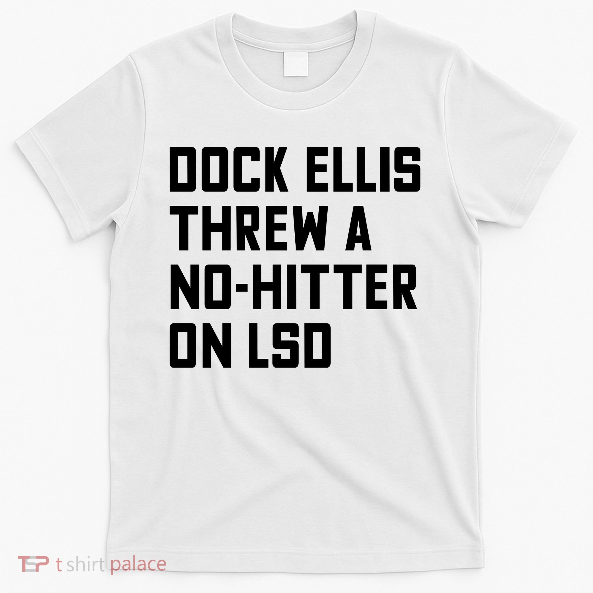 Dock Ellis Threw A Nohitter On Lsd T-Shirt