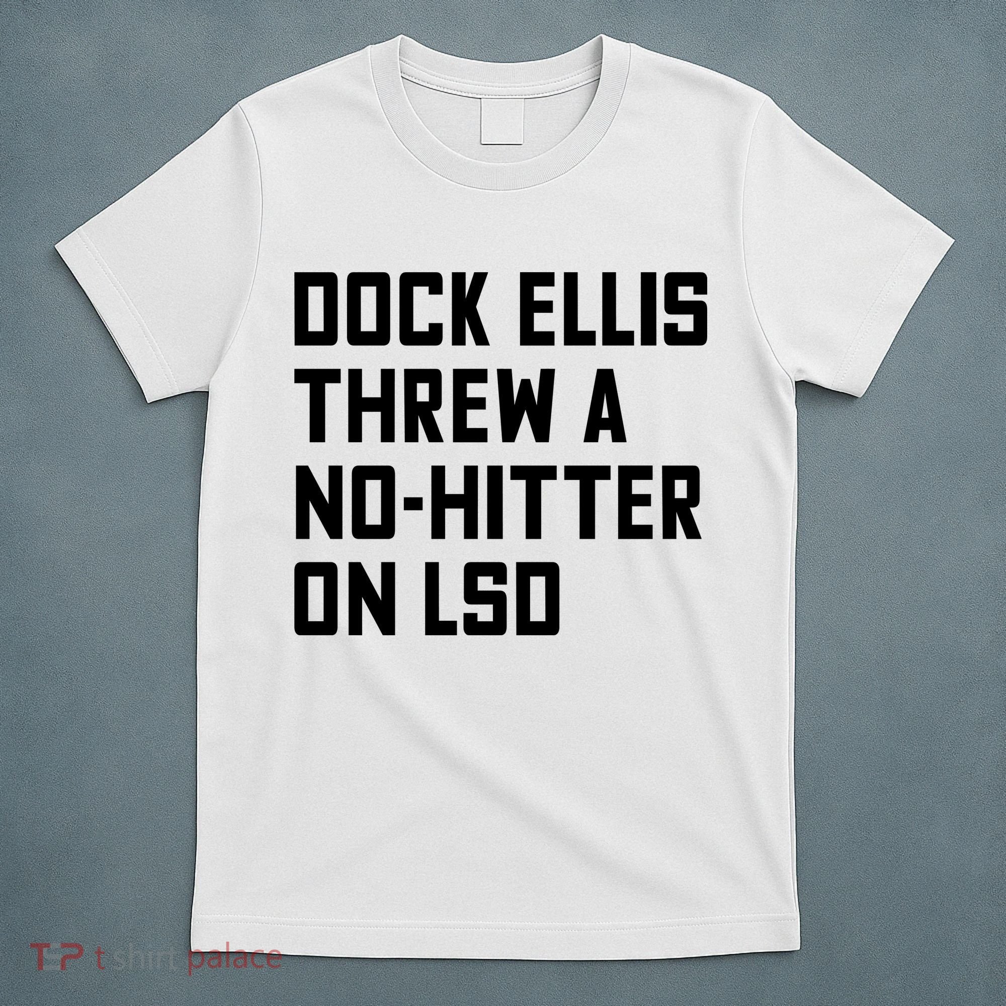 Dock Ellis Threw A Nohitter On Lsd T-Shirt