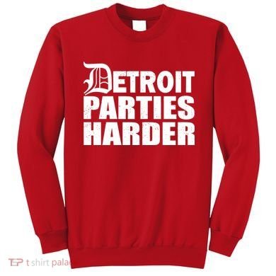 Detroit Parties Harder Sweatshirt