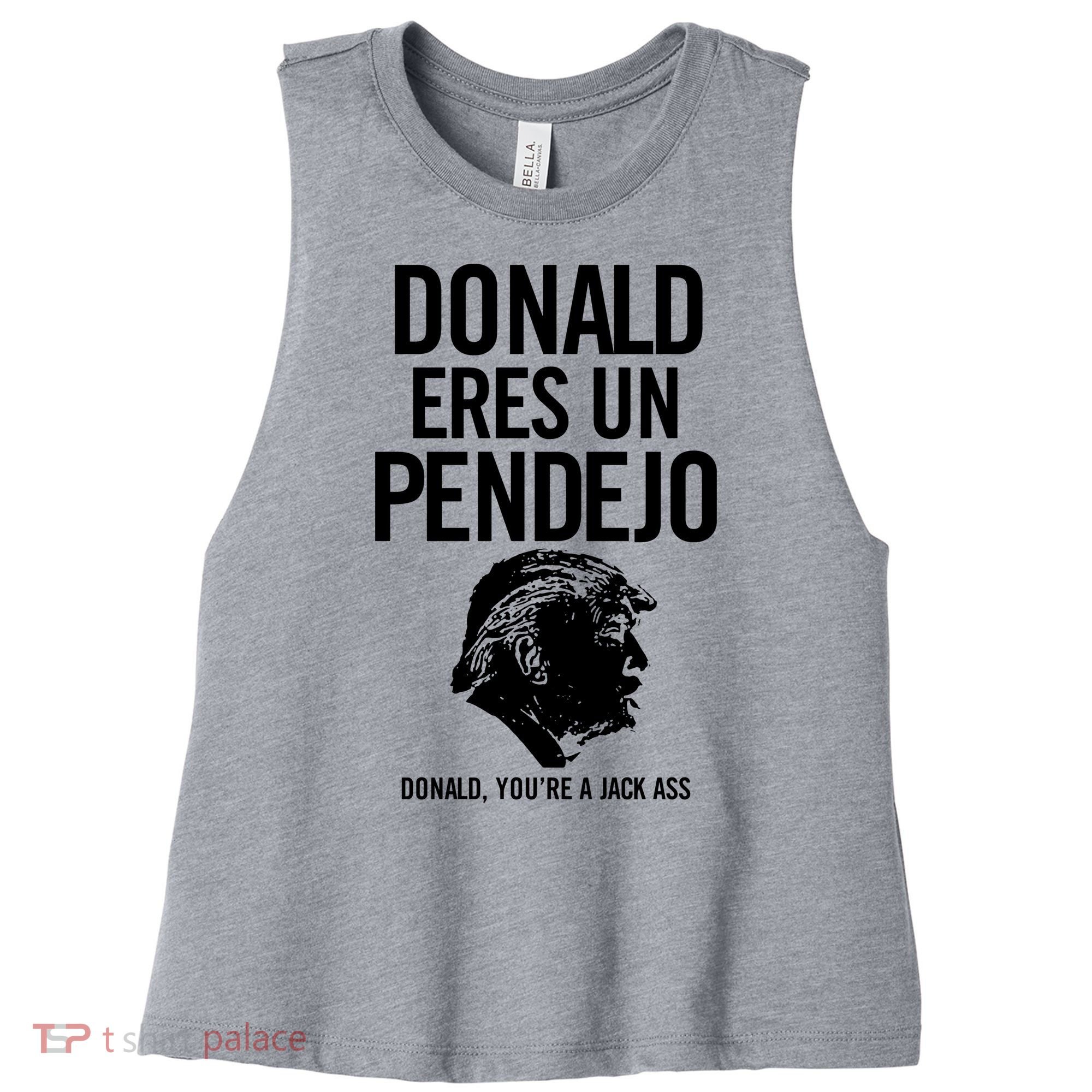 Donald Eres Un Pendejo Jack Ass Women's Racerback Cropped Tank