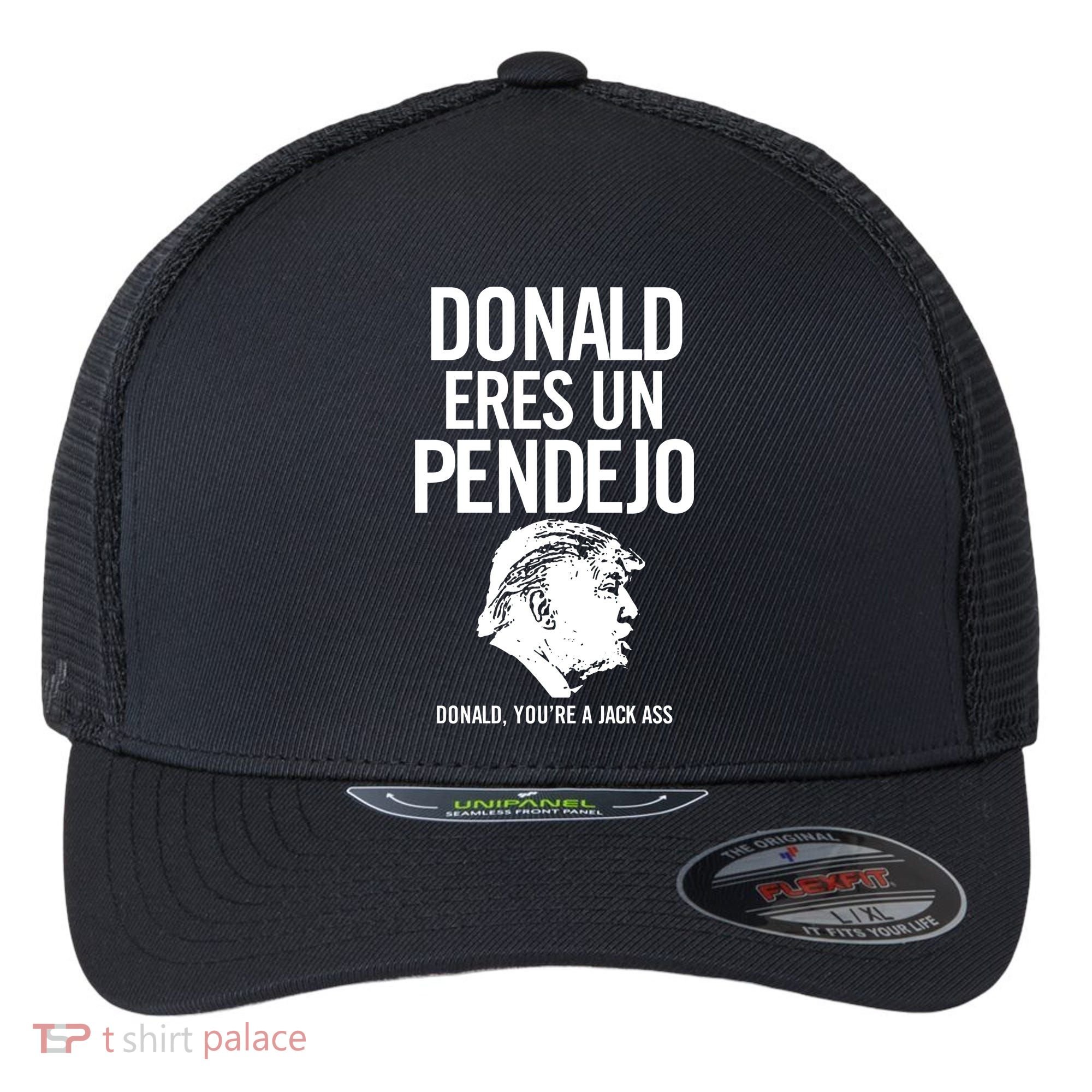 Donald Eres Un Pendejo Jack Ass Flexfit Unipanel Trucker Cap