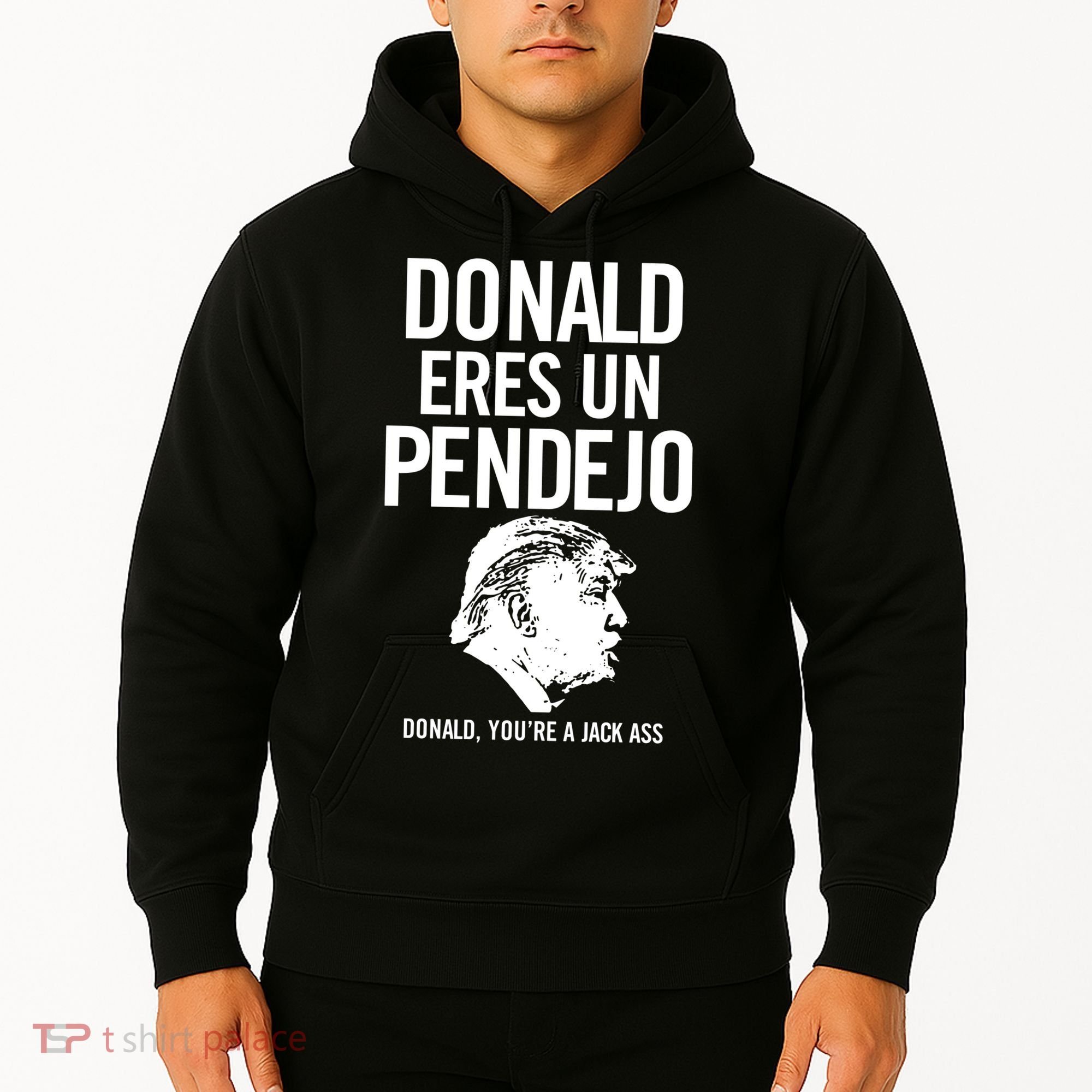 Donald Eres Un Pendejo Jack Ass Hoodie