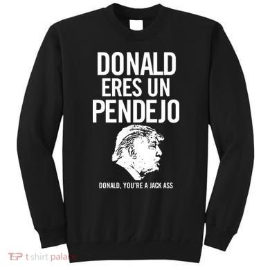 Donald Eres Un Pendejo Jack Ass Sweatshirt