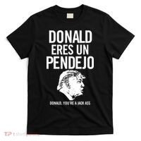 Donald Eres Un Pendejo Jack Ass T-Shirt thumb 0