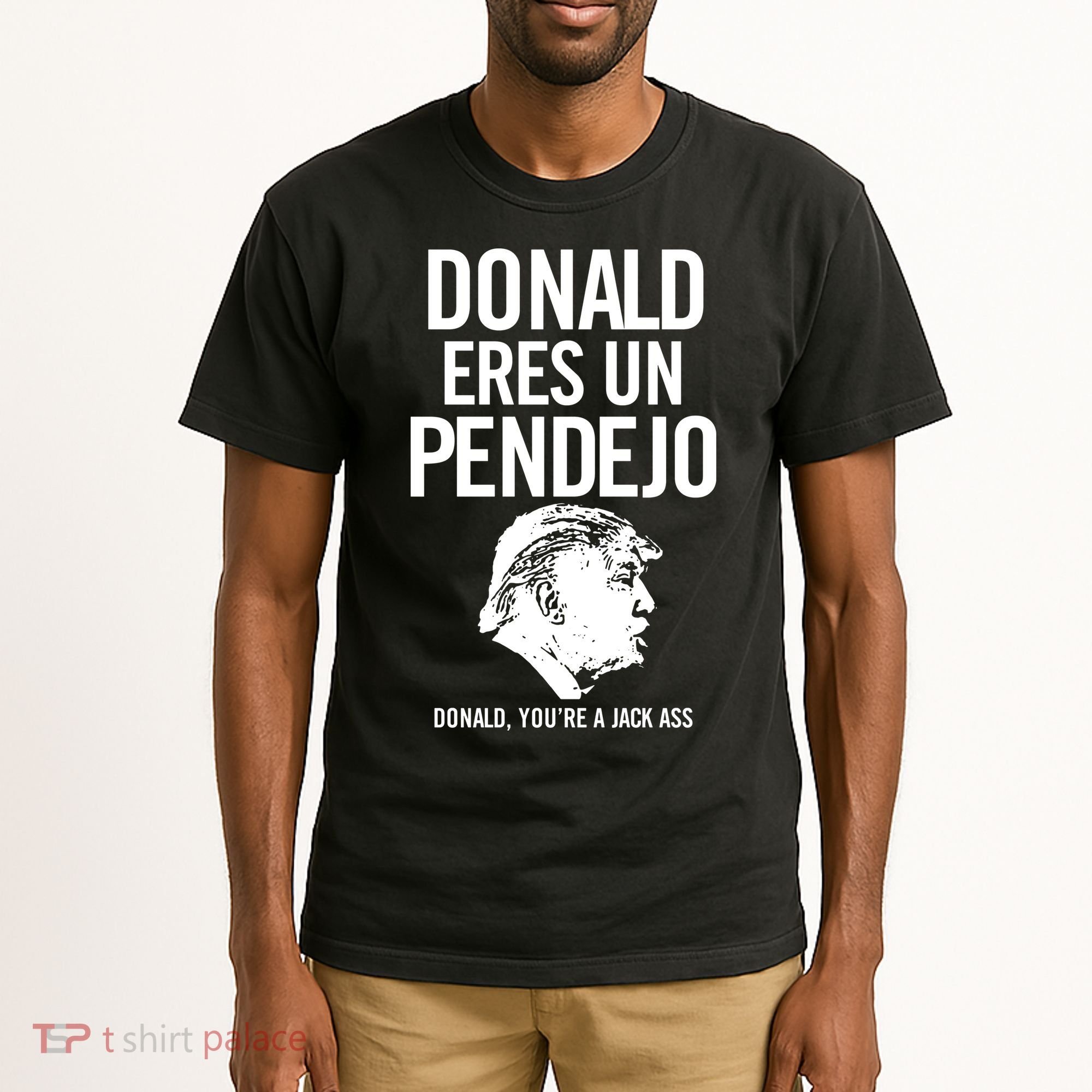 Donald Eres Un Pendejo Jack Ass Tall T-Shirt