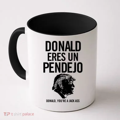 Donald Eres Un Pendejo Jack Ass Coffee Mug