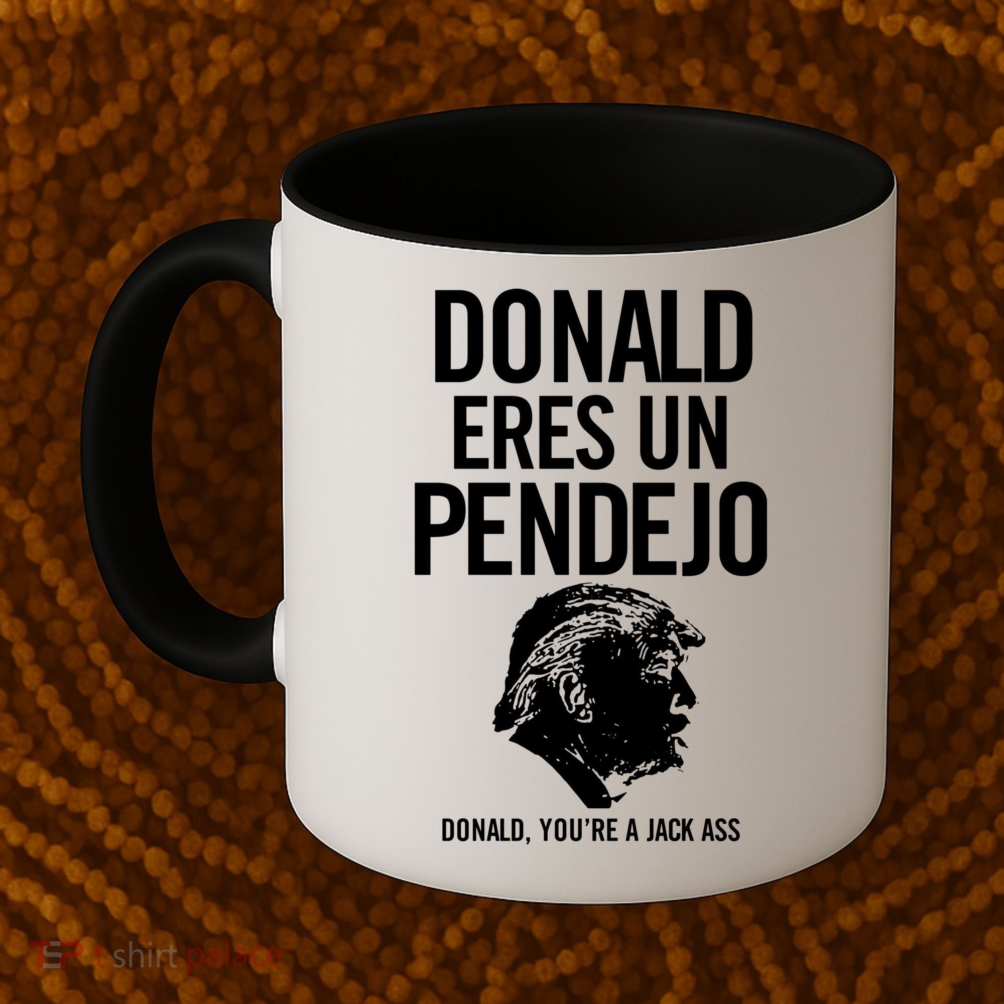Donald Eres Un Pendejo Jack Ass Coffee Mug