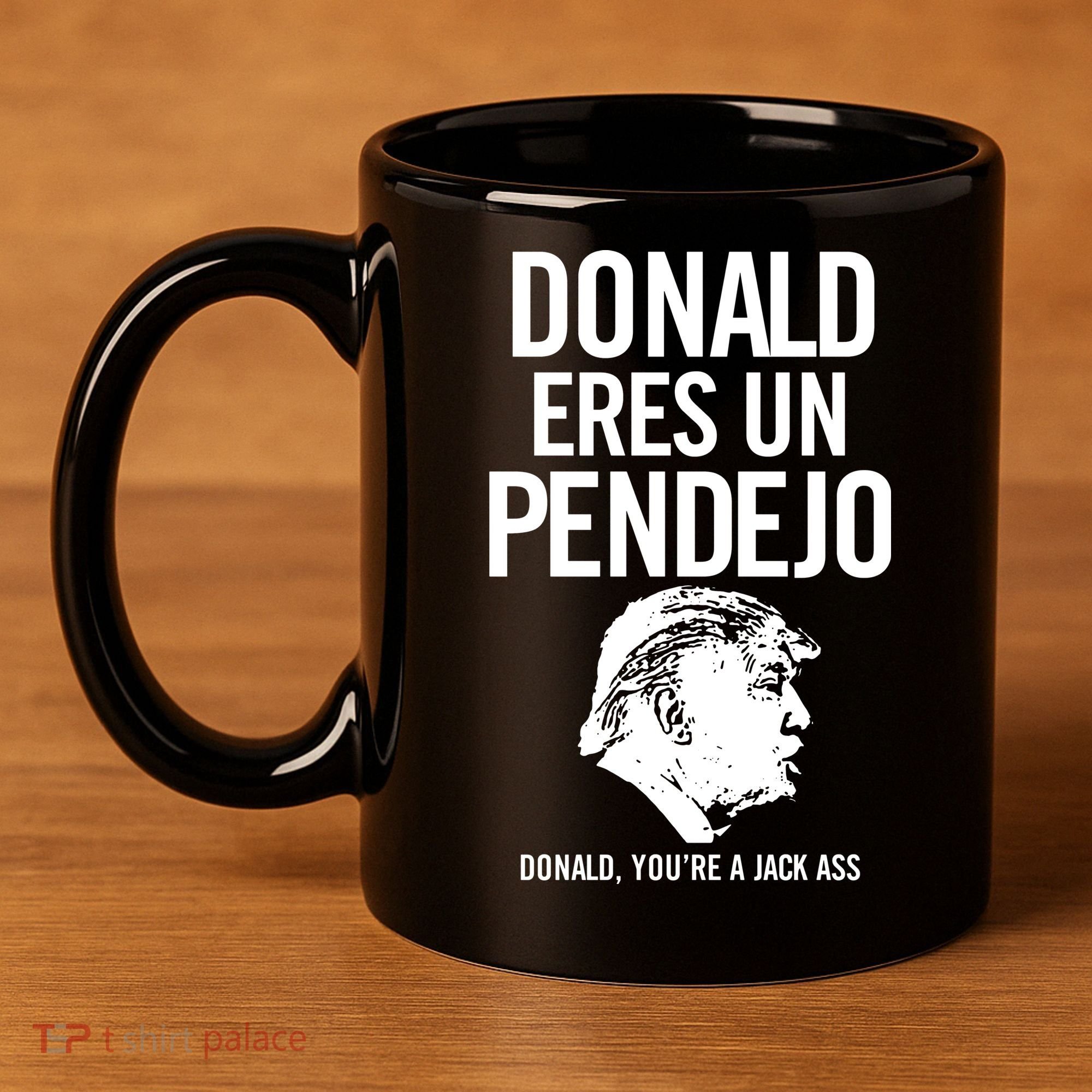 Donald Eres Un Pendejo Jack Ass 11oz C Handle Ceramic Mug