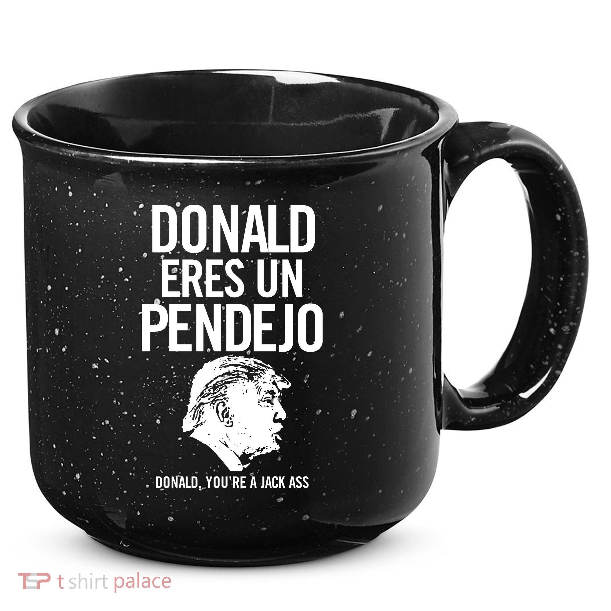 Donald Eres Un Pendejo Jack Ass 15oz Campfire Ceramic Mug