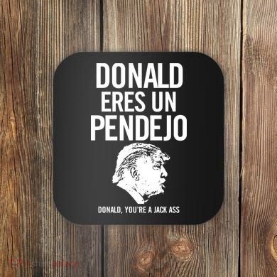 Donald Eres Un Pendejo Jack Ass Coaster